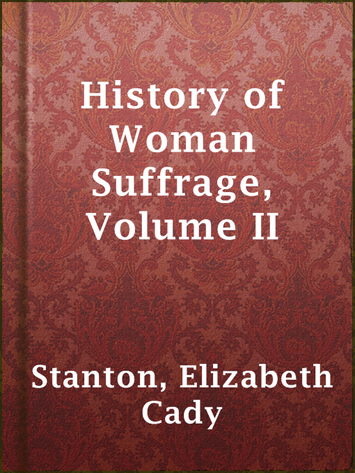 Title details for History of Woman Suffrage, Volume II by Elizabeth Cady Stanton - Available